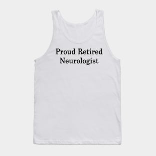 Proud Retired Neurologist Tank Top